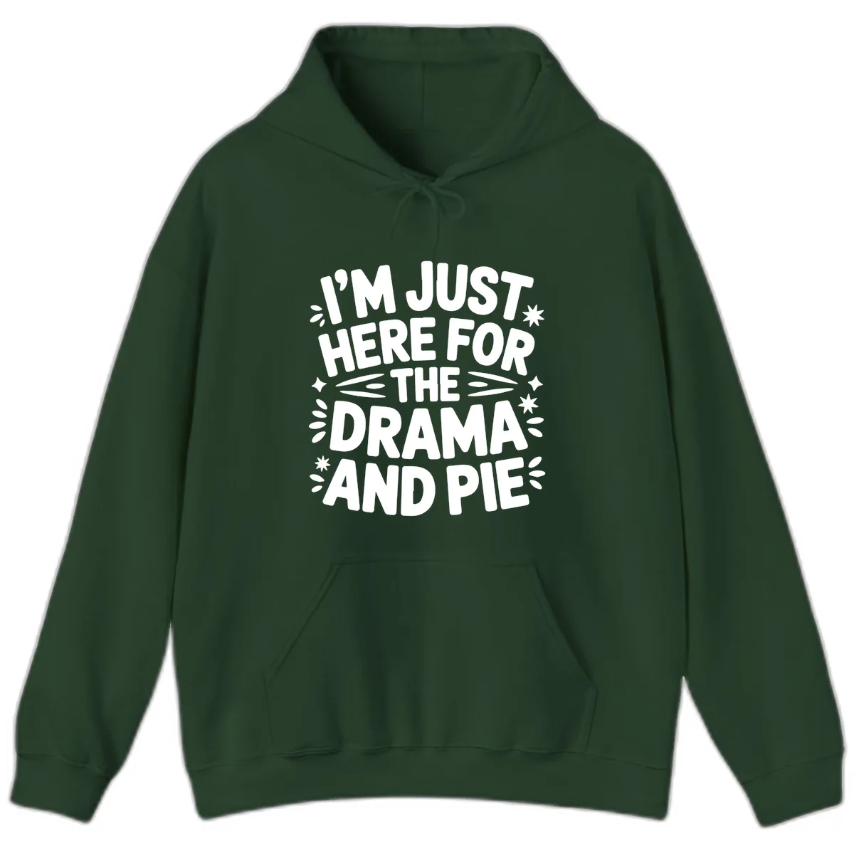 I'm Just Here For The Drama And Pie Hoodie in Forest Green